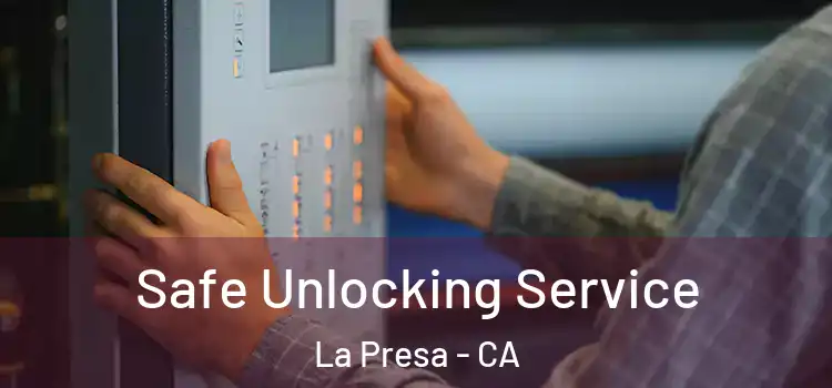 Safe Unlocking Service La Presa - CA